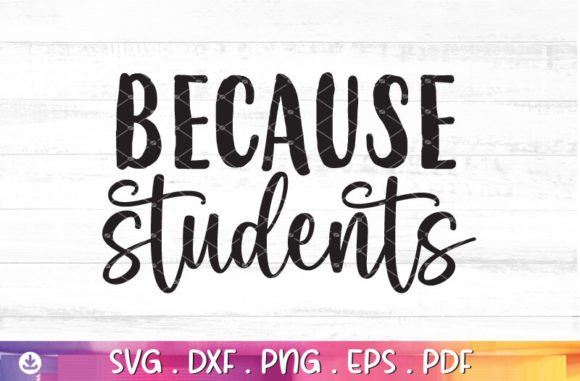 Because Students SVG: Elevating Crafts & Graphics