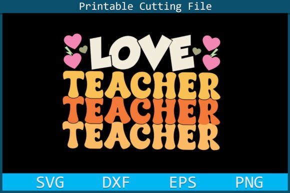 Reviewing the Love Teacher SVG PNG Cutting File