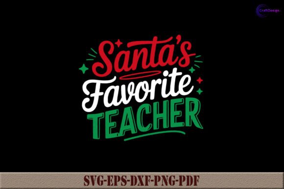 Santa's Favorite Teacher SVG: Crafts & Graphics