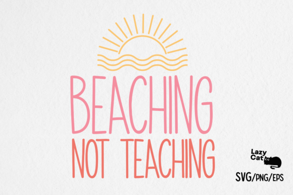 Teacher SVG Beaching Not Teaching: Graphics for Crafts