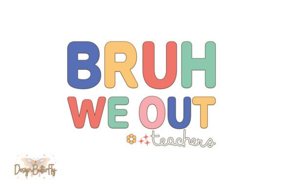 Teacher SVG Bruh We out: Graphics for Crafts