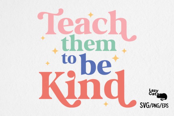 Teacher SVG Teach Them to Be Kind Graphics for Crafts